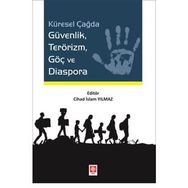 Küresel Çağda Güvenlik Terörizm Göç ve Diaspora - Cihad İslam Yılmaz