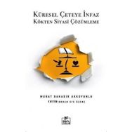 Küresel Çeteye İnfaz Kökten Siyasi Çözülme - Murat Bahadır Akkoyunlu