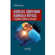 Küresel Dünyanın Korkulu Rüyası Üçüncü Dünya Savaşı - Alihan İren