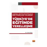 Küresel Eğitim Reformunun Bir Parçası Olarak Türkiyede Eğitimde Yerelleşme Nobel Bilimsel Eserler