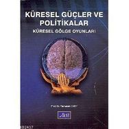 KÜRESEL GÜÇLER VE POLITIKALAR KÜRESEL GÖLGE OYUNLARI - RAMAZAN ÖZEY