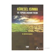 Küresel Isınma ve Toprak Ananın Yıkımı - Mustafa Başoğlu
