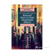 KÜRESEL KRIZ VE YENI EKONOMIK DÜZEN ÜLKE DENEYIMLERI IŞIĞINDA - FIKRET ŞENSES;ZIYA ÖNIŞ;CANER BAKIR