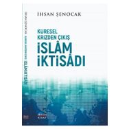 Küresel Krizden Çıkış İslam İktisadı - İhsan Şenocak