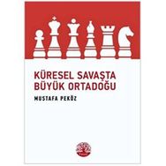Küresel Savaşta Büyük Ortadoğu - Mustafa Peköz