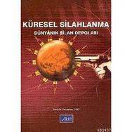 KÜRESEL SILAHLANMA DÜNYANIN SILAH DEPOLARI - RAMAZAN ÖZEY