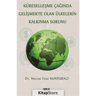 Küreselleşme Çağında Gelişmekte Olan Ülkelerin Kalkınma Sorunu Nevzat Fırat Kunduracı