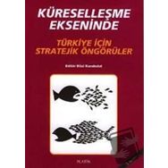 KÜRESELLEŞME EKSENINDE TÜRKİYE İÇİN STRATEJIK ÖNGÖRÜLER - BILAL KARABULUT