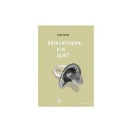 KÜRESELLEŞME, KIM İÇİN? - ERİNÇ YELDAN