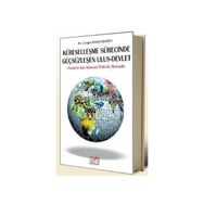 KÜRESELLEŞME SÜRECİNDE GÜÇSÜZLEŞEN ULUS - DEVLET TÜRKİYE'NİN KÜRESEL POLITIK İKTİSADI - CENGIZ BAHÇEKAPILI