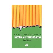 Küreselleşme Sürecinde Kimlik ve Farklılaşma - Cevat Özyurt