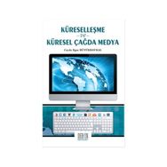 Küreselleşme ve Küresel Çağda Medya - Ceyda Ilgaz Büyükbaykal
