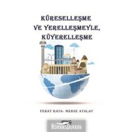 Küreselleşme ve Yerelleşmeyle, Küyerelleşme - Ferat Kaya