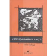 Küreselleşmenin Karanlık Bilançosu - Fikret Başkaya