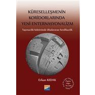 Küreselleşmenin Koridorlarında Yeni Enternasyonalizm - Erkan Kıdak