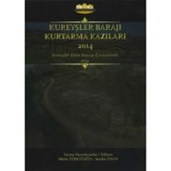 Kureyşler Barajı Kurtarma Kazıları 2014 - Metin Türktüzün