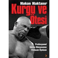 KURGU VE ÖTESİ PROFESYONEL GÜREŞ DÜNYASININ FIRTINALI ÖYKÜSÜ - HAKAN HAKTANIR
