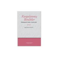 KURGULANMIŞ BENLIKLER OTOBIYOGRAFI, KADIN, CUMHURIYET - NAZAN AKSOY