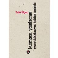 Kurmaca Yanılsama Oyunculuk Deneyim Hakikat Arasında - Tulü Ülgen