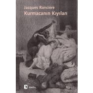 Kurmacanın Kıyıları - Janques Ranciere