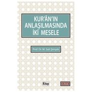 KURÂNIN ANLAŞILMASINDA İKİ MESELE - M. SAIT ŞİMŞEK