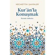 Kur’ân’la Konuşmak - Necmettin Şahinler
