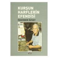 KURŞUN HARFLERIN EFENDISI - İSKENDER ÖZSOY