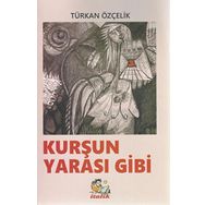 Kurşun Yarası Gibi - Türkan Özçelik