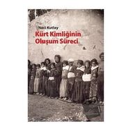 KÜRT KİMLİĞİNİN OLUŞUM SÜRECİ - NACI KUTLAY