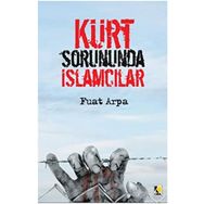 Kürt Sorununda İslamcılar - Fuat Arpa