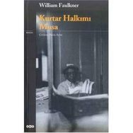 Kurtar Halkımı Musa - William Faulkner