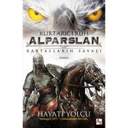 Kurtarıcı Ruh Alparslan Kartalların Savaşı - Hayati Yolcu