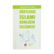 KÜRTLERDE İSLAMİ KİMLİĞİN GELİŞMESİ - ABDULKADIR TURAN