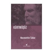 Kürtmüşüz - Necmettin Salaz