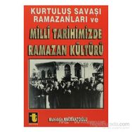 KURTULUŞ SAVAŞI RAMAZANLARI VE MILLI TARIHIMIZDE RAMAZAN KÜLTÜRÜ - MUHIDDIN NALBANTOĞLU