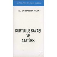 Kurtuluş Savaşı ve Atatürk (Kronolojik) - M. Orhan Bayrak