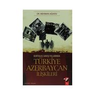 KURTULUŞ SAVAŞI YILLARINDA TÜRKİYE AZERBAYCAN İLİŞKİLERİ - MEHMAN AĞAYEV