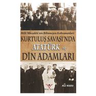 Kurtuluş Savaşında Atatürk ve Din Adamları - Ali Kuzu