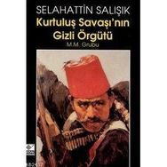 KURTULUŞ SAVAŞI'NIN GIZLI ÖRGÜTÜ M.M. GRUBU - SELAHATTIN SALIŞIK