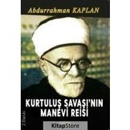 Kurtuluş Savaşı'nın Manevi Reisi - Abdurrahman Kaplan