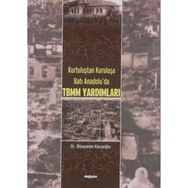 KURTULUŞTAN KURULUŞA BATI ANADOLU´DA TBMM YARDIMLARI - BÜNYAMİN KOCAOĞLU
