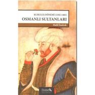 KURULUŞ DÖNEMİ OSMANLI SULTANLARI (1302-1481) - HALIL İNALCIK