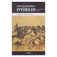 KURULUŞ DÖNEMİNDE EYYÜBİLER SELAHADDIN EYYÜBİ´NİN DEVLETI - ALI BEYYÜMİ