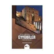 Kuruluş ve Yükseliş Döneminde Eyyubiler (Melik Adil Dönemi) - Abdulhalim Oflaz