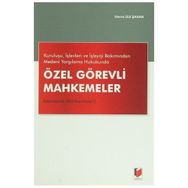 Kuruluşu, İşlevleri ve İşleyişi Bakımından Medeni Yargılama Hukukunda Özel Görevli Mahkemeler Uzmanlık Mahkemeleri - Havva Gül Şahan