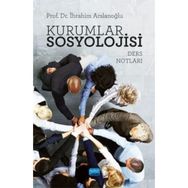 Kurumlar Sosyolojisi-Ders Notları - İbrahim Arslanoğlu