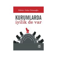 KURUMLARDA İYİLİK DE VAR - GÜLER İSLAMOĞLU