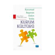 Kurumsal Başarıya Giden Yolda Kurum Kültürü - Z. Beril Akıncı Vural Burcu Öksüz Z. Beril Akıncı Vural Cudi Kaan Okmeydan Elif Korap Özel Evrim Mayatürk Akyol