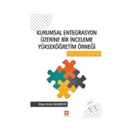 Kurumsal Entegrasyon Üzerine Bir İnceleme Yükseköğretim Örneği Büşra Kutlu Karabıyık