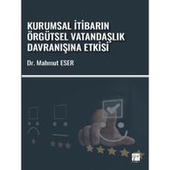 Kurumsal İtibarın Örgütsel Vatandaşlık Davranışına Etkisi - Mahmut Eser